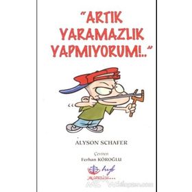 Artık Yaramazlık Yapmıyorum - Alyson Schafer