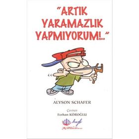 Artık Yaramazlık Yapmıyorum - Alyson Schafer
