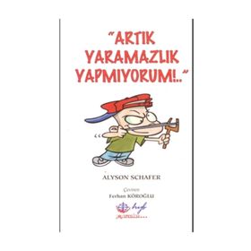 Artık Yaramazlık Yapmıyorum - Alyson Schafer