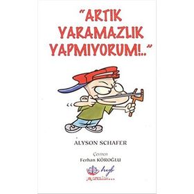Artık Yaramazlık Yapmıyorum - Alyson Schafer