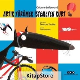 Artık Yürümek İstemeyen Kurt - Orianne Lallemand