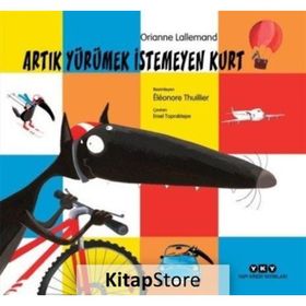 Artık Yürümek İstemeyen Kurt - Orianne Lallemand