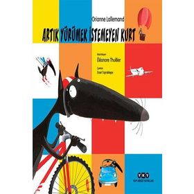 Artık Yürümek İstemeyen Kurt - Orianne Lallemand