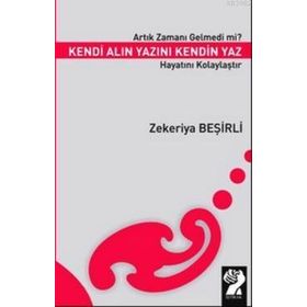 ARTIK ZAMANI GELMEDI MI? KENDI ALIN YAZINI KENDIN YAZ HAYATINI KOLAYLAŞTIR - ZEKERIYA BEŞIRLI
