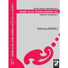 ARTIK ZAMANI GELMEDI MI? KENDI ALIN YAZINI KENDIN YAZ HAYATINI KOLAYLAŞTIR - ZEKERIYA BEŞIRLI