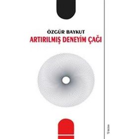 Artırılmış Deneyim Çağı Özgür Baykut