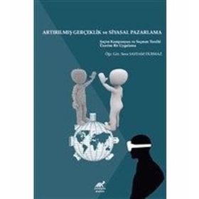 Artırılmış Gerçeklik Ve Siyasal Pazarlama - Sena Saydam Durmaz