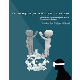 Artırılmış Gerçeklik Ve Siyasal Pazarlama - Sena Saydam Durmaz