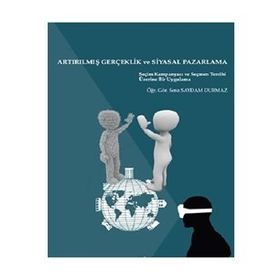 Artırılmış Gerçeklik Ve Siyasal Pazarlama - Sena Saydam Durmaz