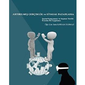 Artırılmış Gerçeklik Ve Siyasal Pazarlama - Sena Saydam Durmaz