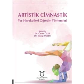 Artistik Cimnastik Yer Hareketleri Öğretim Yöntemleri - Ömer Özer