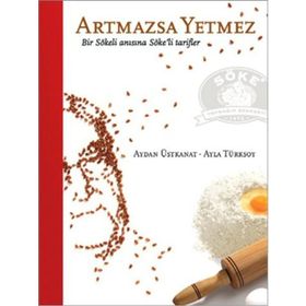 ARTMAZSA YETMEZ BIR SÖKELI ANISINA SÖKELI TARIFLER - AYDAN ÜSTKANAT;AYLA TÜRKSOY