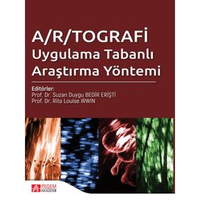 Artografi Uygulama Tabanlı Araştırma Yöntemi - Pegem Akademi Yayıncılık