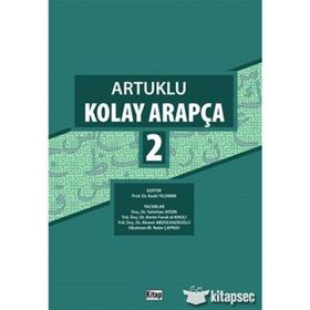 Artuklu Kolay Arapça 2 - Tahirhan Aydın Yrd. Doç. Dr. Ahmet Abdulhadioğlu Yrd. Doç. Dr. Kerim Faruk el-Kholi Okt. M. Naim Çapras Yrd. Doç. Dr. Kerim Faruk el-Kholi Yrd. Doç. Dr. Ahmet Abdulhadioğlu M. Naim Çapras