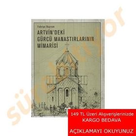 ARTVIN´DEKI GÜRCÜ MANASTIRLARININ MIMARISI - FAHRIYE BAYRAM (ISBN:9799758071141)