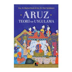 Aruz Teori ve Uygulama - Beyhan Kesik Özer Şenödeyici