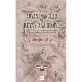 Aryan İnançlar ve Reya - Selahattin Ali Arik