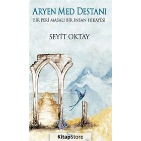 Aryen Med Destanı - Bir Peri Masalı Bir İnsan Hikayesi - Seyit Oktay
