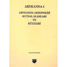 Arykanda Akropolisi Kutsal Alanları ve Kültleri - Hacer Sancaktar