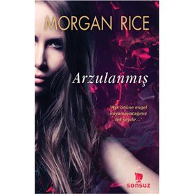 Arzulanmış - Morgan Rice - Sonsuz Kitap