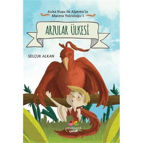 Arzular Ülkesi-Anka Kuşu ile Alperen'in Macera Yolculuğu 1 - Selçuk Alkan