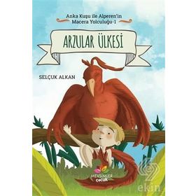 Arzular Ülkesi-Anka Kuşu ile Alperen'in Macera Yolculuğu 1 - Selçuk Alkan