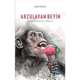 Arzulayan Beyin - Anlam Yaratanların Hikayesi - Burak Erdeniz