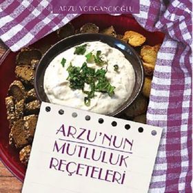 Arzu'nun Mutluluk Reçeteleri - Arzu Yorgancıoğlu