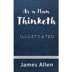 As a Man Thinketh - James Allen