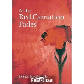 As the Red Carnation Fades - Feyza Hepçilingirler