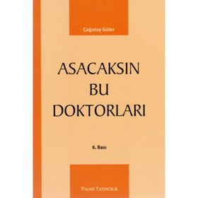 ASACAKSIN BU DOKTORLARI - ÇAĞATAY GÜLER