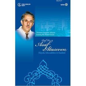 ASAF ATASEVEN HAYATI MÜCADELESİ VE ESERLERI ÖMRÜNÜ GARIPLERE ADAYAN İNANMIŞ BIR HIZMET İNSANI - OKAN YEŞİLOT
