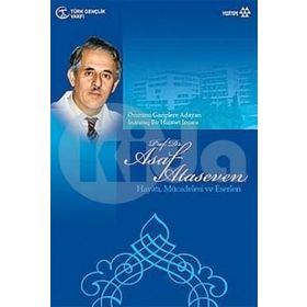 ASAF ATASEVEN HAYATI MÜCADELESİ VE ESERLERI ÖMRÜNÜ GARIPLERE ADAYAN İNANMIŞ BIR HIZMET İNSANI - OKAN YEŞİLOT