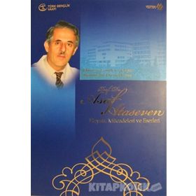 ASAF ATASEVEN HAYATI MÜCADELESİ VE ESERLERI ÖMRÜNÜ GARIPLERE ADAYAN İNANMIŞ BIR HIZMET İNSANI - OKAN YEŞİLOT