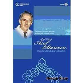 ASAF ATASEVEN HAYATI MÜCADELESİ VE ESERLERI ÖMRÜNÜ GARIPLERE ADAYAN İNANMIŞ BIR HIZMET İNSANI - OKAN YEŞİLOT