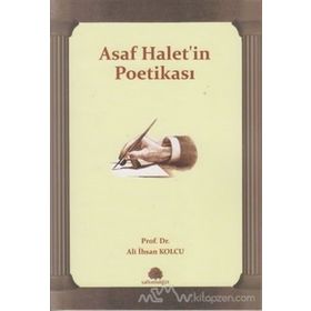 ASAF HALET'IN POETİKASI - ALI İHSAN KOLCU