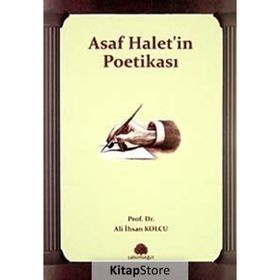 ASAF HALET'IN POETİKASI - ALI İHSAN KOLCU