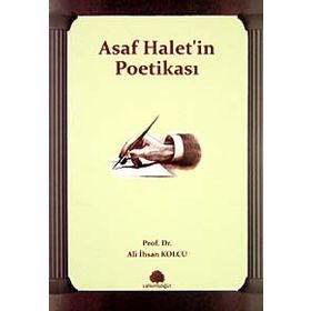 ASAF HALET'IN POETİKASI - ALI İHSAN KOLCU