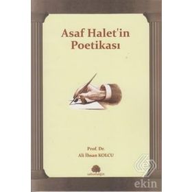 ASAF HALET'IN POETİKASI - ALI İHSAN KOLCU