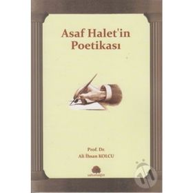 ASAF HALET'IN POETİKASI - ALI İHSAN KOLCU