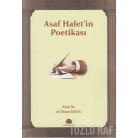 ASAF HALET'IN POETİKASI - ALI İHSAN KOLCU