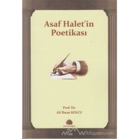 ASAF HALET'IN POETİKASI - ALI İHSAN KOLCU