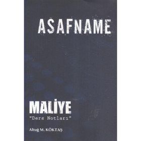 ASAFNAME - MALIYE DERS NOTLARI - ALTUĞ M. KÖKTAŞ