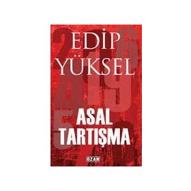 ASAL TARTIŞMA - EDIP YÜKSEL