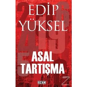ASAL TARTIŞMA - EDIP YÜKSEL