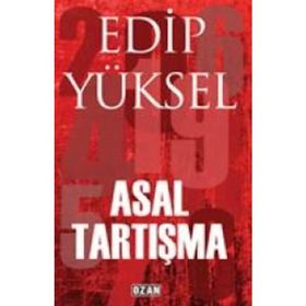 ASAL TARTIŞMA - EDIP YÜKSEL