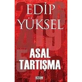 ASAL TARTIŞMA - EDIP YÜKSEL