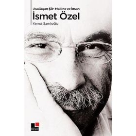 Asallaşan Şiir: Makine ve İnsan İsmet Özel - Kemal Şamlıoğlu