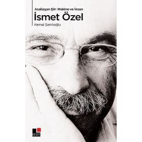 Asallaşan Şiir: Makine ve İnsan İsmet Özel - Kemal Şamlıoğlu