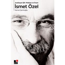 Asallaşan Şiir: Makine ve İnsan İsmet Özel - Kemal Şamlıoğlu